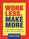 Work Less, Make More